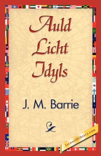 Auld Licht Idyls - James Matthew Barrie - Książki - 1st World Library - Literary Society - 9781421839646 - 15 kwietnia 2007