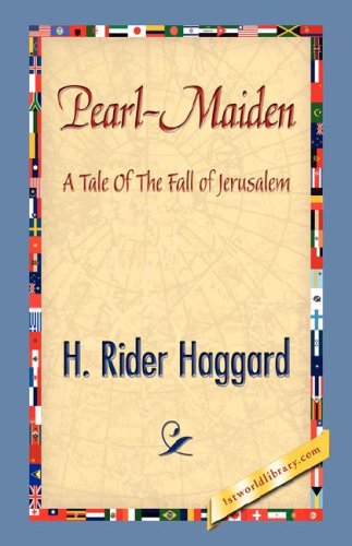 Pearl-maiden - H. Rider Haggard - Kirjat - 1st World Library - Literary Society - 9781421842646 - perjantai 15. kesäkuuta 2007