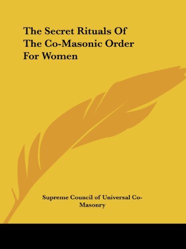 Cover for Supreme Council of Universal Co-masonry · The Secret Rituals of the Co-masonic Order for Women (Taschenbuch) (2005)