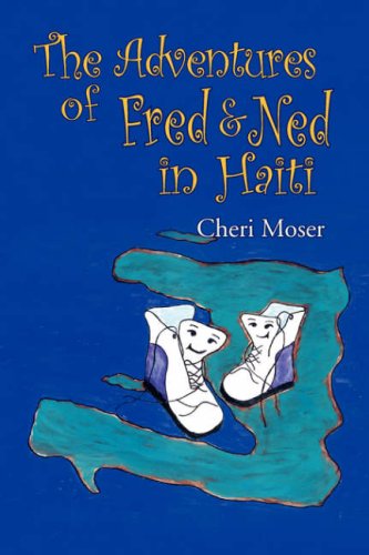 Cover for Cheri Moser · The Adventures of Fred &amp; Ned in Haiti (Paperback Book) (2007)