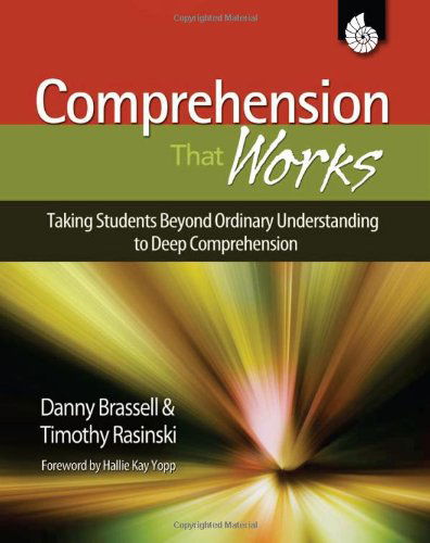 Cover for Danny Brassell · Comprehension that Works: Taking Students Beyond Ordinary Understanding to Deep: Taking Students Beyond Ordinary Understanding to Deep Comprehension (Paperback Book) (2008)