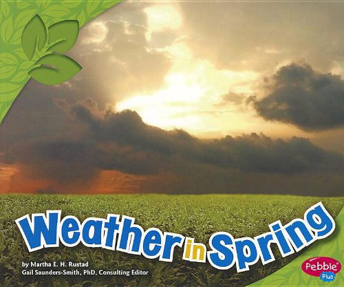 Weather in Spring  All About Spring - Martha E. H. Rustad - Books - END OF LINE CLEARANCE BOOK - 9781429693646 - July 1, 2012