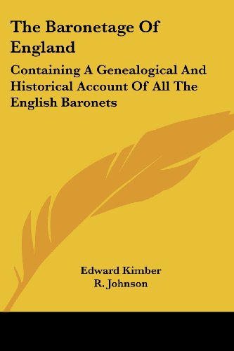 The Baronetage of England: Containing a Genealogical and Historical Account of All the English Baronets - R. Johnson - Books - Kessinger Publishing, LLC - 9781432550646 - April 10, 2007