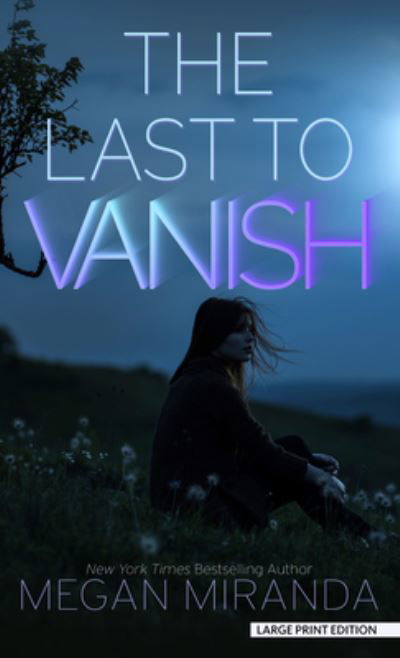 The Last to Vanish - Megan Miranda - Books - Gale, a Cengage Group - 9781432899646 - August 24, 2022