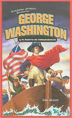Cover for Dan Abnett · George Washington Y La Guerra De Independencia = George Washington and the American Revolution (Historietas Juveniles: Biografias) (Spanish Edition) (Hardcover bog) [Spanish, Tra edition] (2009)