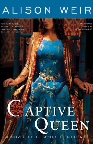 Cover for Alison Weir · Captive Queen: a Novel of Eleanor of Aquitaine (Audiobook (CD)) [Library, Unabridged Library edition] (2010)