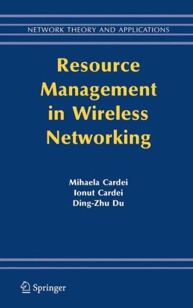 Cover for Mihaela Cardei · Resource Management in Wireless Networking - Network Theory and Applications (Pocketbok) [Softcover reprint of hardcover 1st ed. 2005 edition] (2010)