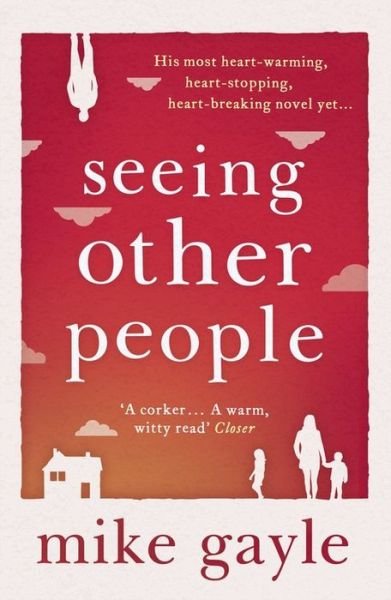 Seeing Other People: A heartwarming novel from the bestselling author of ALL THE LONELY PEOPLE - Mike Gayle - Books - Hodder & Stoughton - 9781444708646 - September 10, 2015