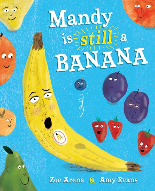 Cover for Zoe Arena · Mandy Is Still a Banana (Hardcover Book) (2025)