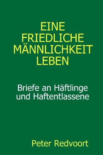 Cover for Peter Redvoort · Eine Friedliche Mannlichkeit Leben. Briefe an Haftlinge Und Haftentlassene (Taschenbuch) [German edition] (2009)