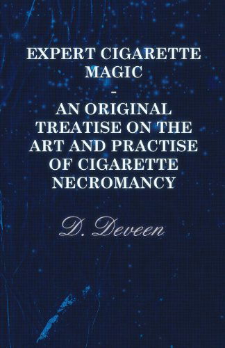 Cover for D. Deveen · Expert Cigarette Magic - an Original Treatise on the Art and Practise of Cigarette Necromancy (Paperback Book) (2010)