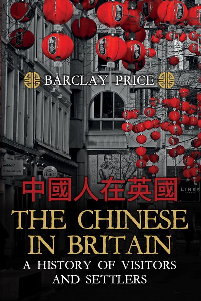 Cover for Barclay Price · The Chinese in Britain: A History of Visitors and Settlers (Gebundenes Buch) (2019)