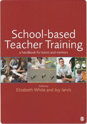 Cover for Elizabeth White · School-based Teacher Training: A Handbook for Tutors and Mentors (Inbunden Bok) (2012)