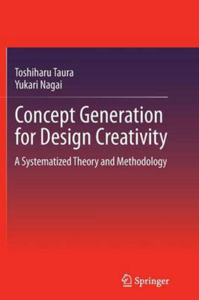 Cover for Toshiharu Taura · Concept Generation for Design Creativity: A Systematized Theory and Methodology (Paperback Book) [2013 edition] (2014)