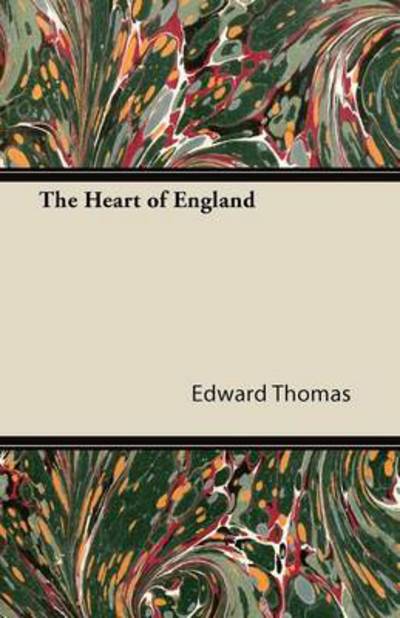 The Heart of England - Thomas, Edward, Jr. - Books - Carpenter Press - 9781447471646 - January 10, 2013