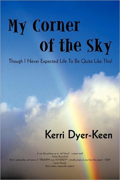 Cover for Dyer-keen Kerri Dyer-keen · My Corner of the Sky: Though I Never Expected Life to Be Quite Like This! (Paperback Book) (2010)