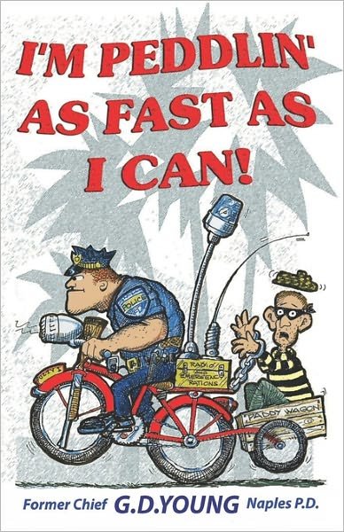 I'm Peddlin' As Fast As I Can: Policing the Elephant's Graveyard - G D Young - Libros - Createspace - 9781450565646 - 16 de febrero de 2010