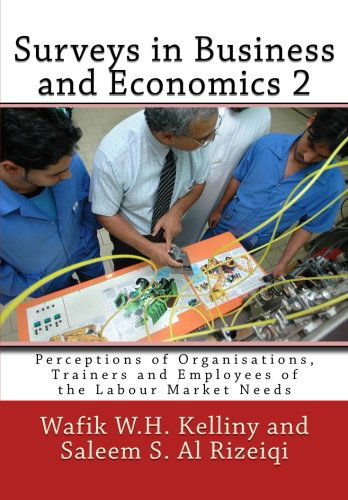 Cover for Saleem S. Al Rizeiqi · Surveys in Business and Economics 2: Perceptions of Organisations, Trainers and Employees of the Labour Market Needs (Paperback Book) (2011)