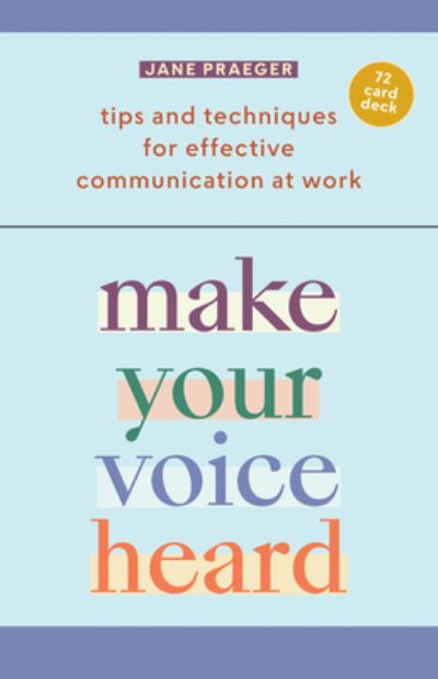 Make Your Voice Heard!: Tips and Techniques for Effective Communication at Work - Jane Praeger - Books - Union Square & Co. - 9781454950646 - May 18, 2023