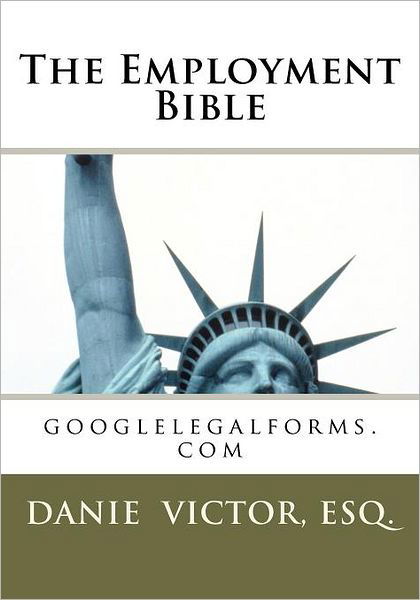 Cover for Danie Victor Esq. · The Employment Bible: Googlelegalforms.com (Paperback Book) [Lrg edition] (2011)