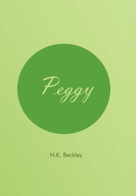 Cover for N K Beckley · Peggy (Hardcover Book) (2011)