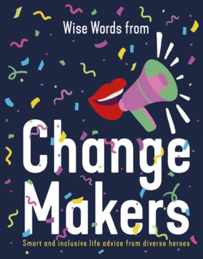 Cover for Harper by Design · Wise Words from Change Makers: Smart and inclusive life advice from diverse heroes (Hardcover Book) (2023)