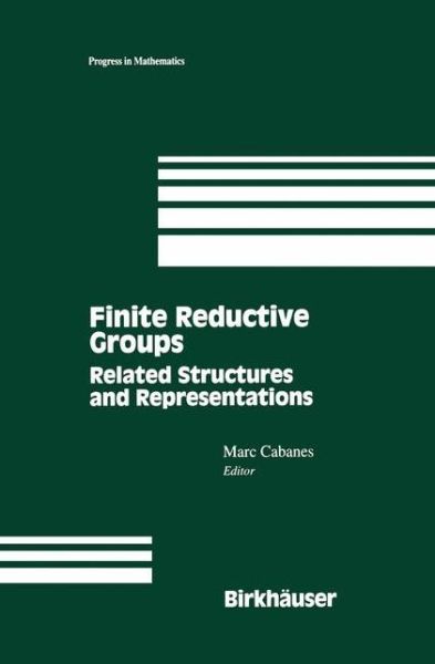 Finite Reductive Groups: Related Structures and Representations: Proceedings of an International Conference Held in Luminy, France - Progress in Mathematics - Marc Cabanes - Bøker - Springer-Verlag New York Inc. - 9781461286646 - 1. juli 2012