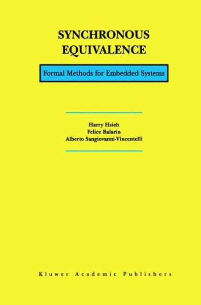 Synchronous Equivalence: Formal Methods for Embedded Systems - Harry Hsieh - Bøger - Springer-Verlag New York Inc. - 9781461356646 - 5. november 2012