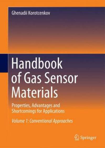 Cover for Ghenadii Korotcenkov · Handbook of Gas Sensor Materials: Properties, Advantages and Shortcomings for Applications Volume 1: Conventional Approaches - Integrated Analytical Systems (Hardcover bog) [2013 edition] (2013)