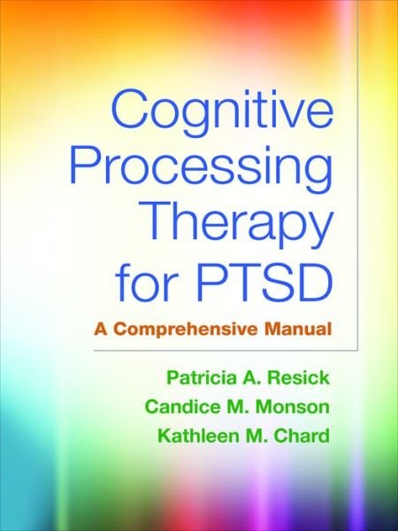 Cover for Patricia A. Resick · Cognitive Processing Therapy for PTSD, First Edition: A Comprehensive Manual (Taschenbuch) (2017)