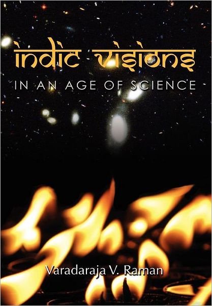 Cover for Varadaraja V Raman · Indic Visions: in an Age of Science (Innbunden bok) (2011)
