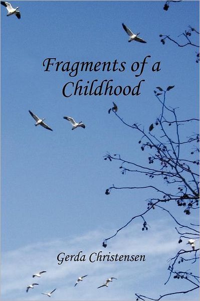 Cover for Gerda Christensen · Fragments of a Childhood: in Memory of My Mother and Grandparents (Paperback Book) (2011)