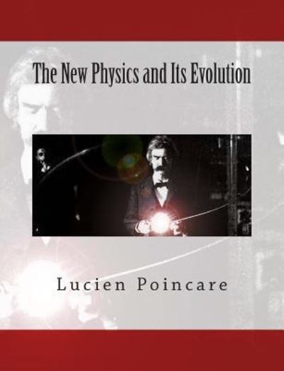 Cover for Lucien Poincare · The New Physics And Its Evolution (Paperback Book) (1909)