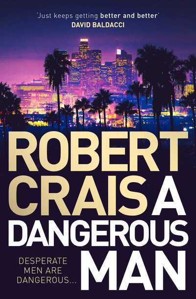 A Dangerous Man - Robert Crais - Kirjat - Simon & Schuster Ltd - 9781471157646 - torstai 23. tammikuuta 2020