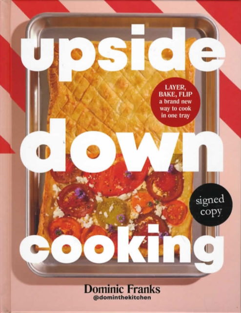Cover for Dominic Franks · Upside Down Cooking: LAYER, BAKE, FLIP A Brand New Way to Cook in One Tray (Gebundenes Buch) [Signed edition] (2025)