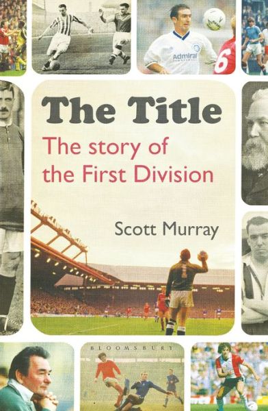 Cover for Scott Murray · The Title: The Story of the First Division (Paperback Book) (2018)