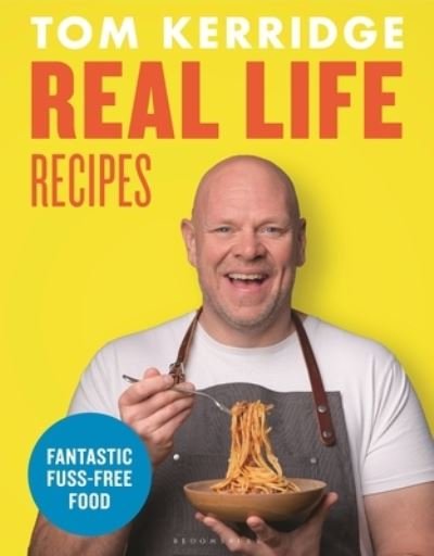 Cover for Tom Kerridge · Real Life Recipes: Budget-friendly recipes that work hard so you don't have to (Hardcover Book) (2022)