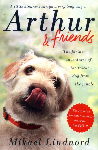 Cover for Mikael Lindnord · Arthur and Friends: The incredible story of a rescue dog, and how our dogs rescue us (Paperback Book) (2018)