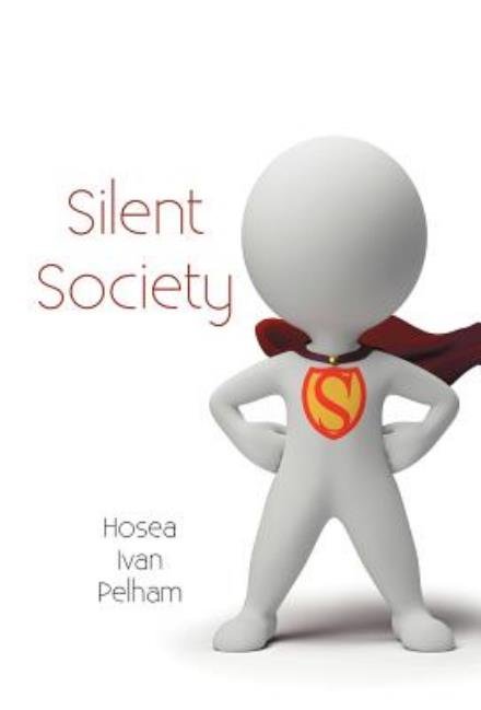 Cover for Hosea Ivan Pelham · Silent Society (Hardcover Book) (2012)
