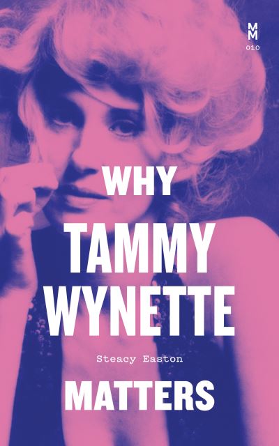 Cover for Steacy Easton · Why Tammy Wynette Matters - Music Matters (Hardcover Book) (2023)