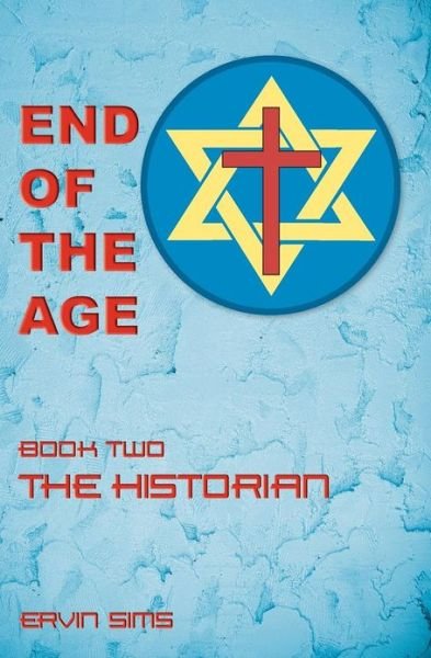 Cover for Ervin Sims · End of the Age: the Historian (Paperback Bog) (2012)