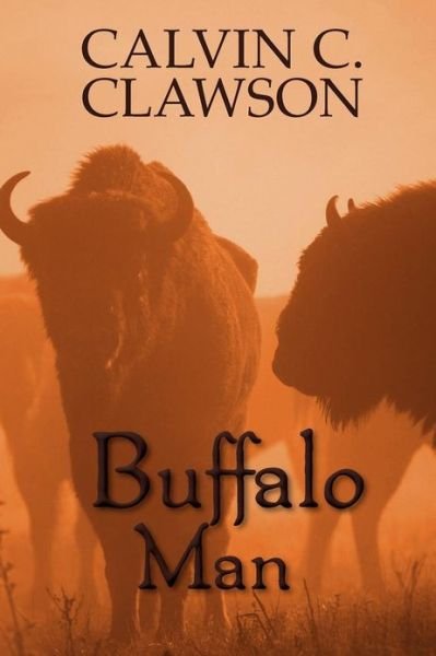 Cover for Calvin C. Clawson · Buffalo Man (Taschenbuch) (2012)
