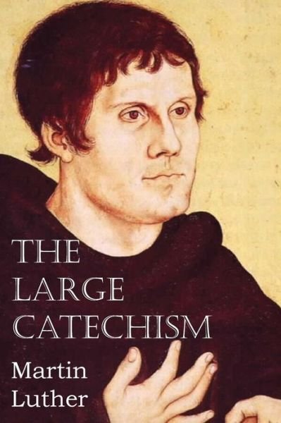 Cover for Martin Luther · The Large Catechism (Paperback Book) (2013)