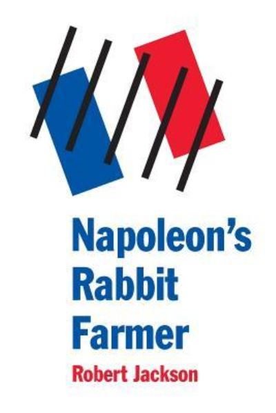 Cover for Robert Jackson · Napoleon's Rabbit Farmer: Bonaparte's Journey to Hell (Paperback Bog) (2013)