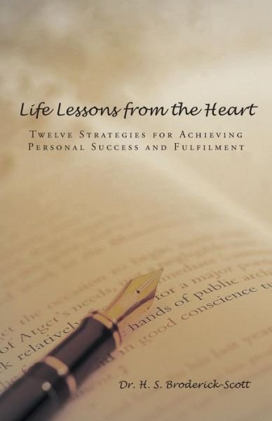 Cover for H S Broderick-scott · Life Lessons from the Heart: Twelve Strategies for Achieving Personal Success and Fulfilment (Paperback Book) (2014)