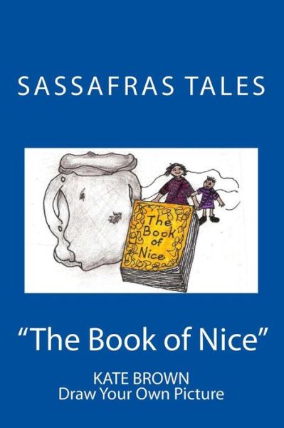 Cover for Kate Brown · Sassafras Tales: Book Ii: the Book of Nice: the Book of Nice (Taschenbuch) (2013)