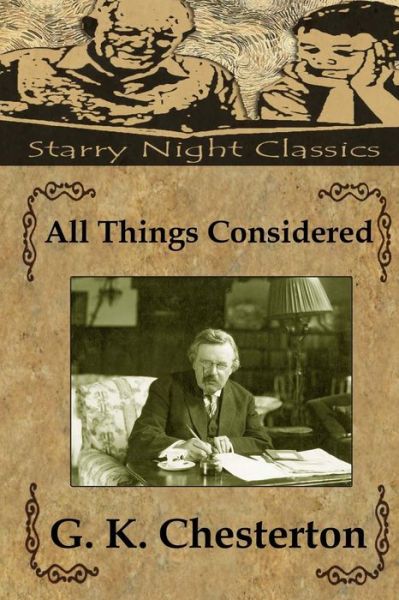 All Things Considered - G K Chesterton - Książki - Createspace - 9781497377646 - 17 marca 2014