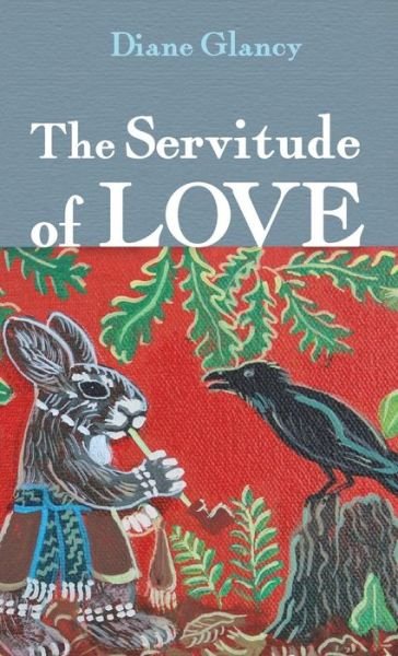 Cover for Diane Glancy · The Servitude of Love (Hardcover Book) (2017)