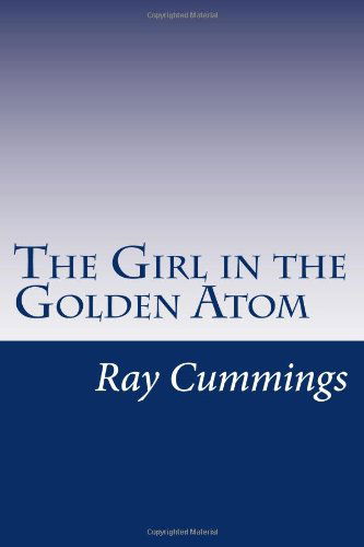 Cover for Ray Cummings · The Girl in the Golden Atom (Paperback Book) (2014)