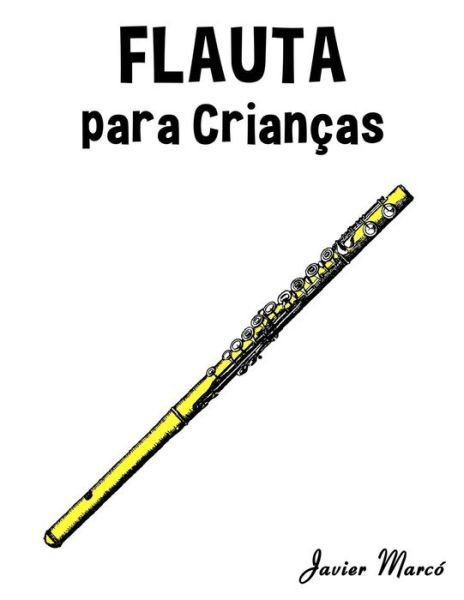 Cover for Javier Marco · Flauta Para Criancas: Cancoes De Natal, Musica Classica, Cancoes Infantis E Cancoes Folcloricas! (Paperback Book) (2014)